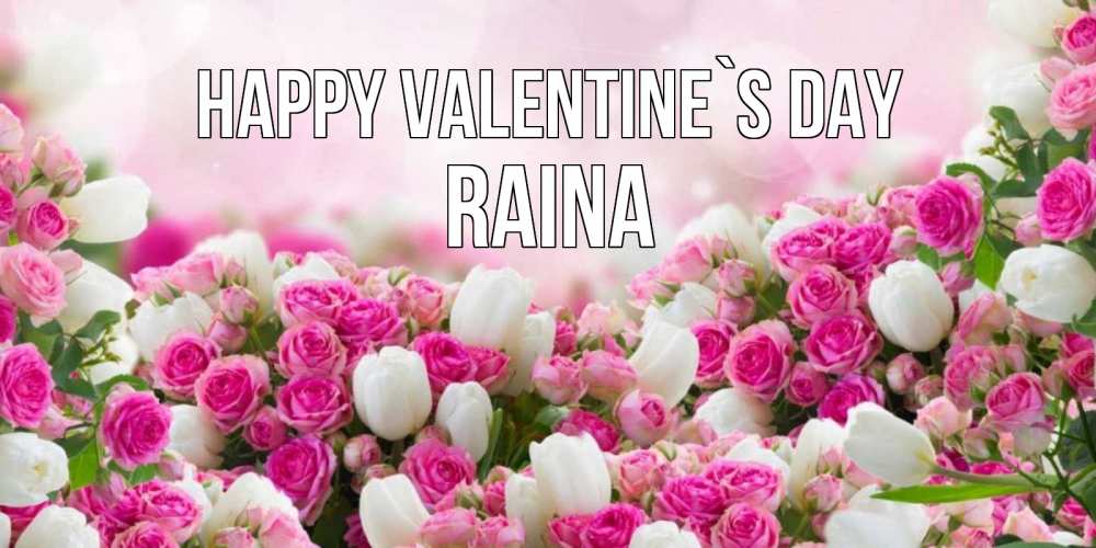Greetings card с именем, Raina Happy Valentine`s Day валентинка с именем Greetings with text for free download 